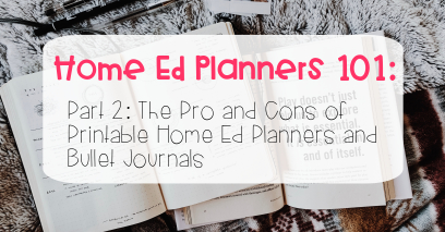 Home Education Planners 101 Part 2: The Pro and Cons of a Printable Home Education Planner and Bullet Journal