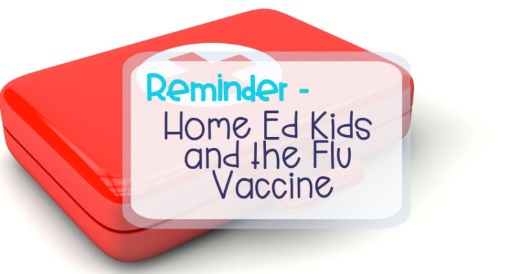 REMINDER – HOME ED KIDS AND THE FLU VACCINE (and other vaccinations you might not know about)