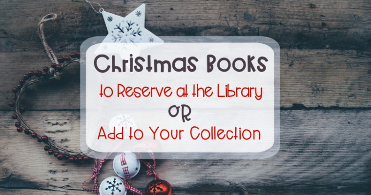 Christmas Books to Reserve at the Library or Add to Your Collection