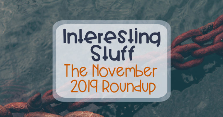 Interesting Stuff – The November 2019 Roundup