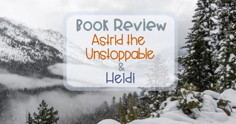 Book Review – Astrid the Unstoppable, and Heidi