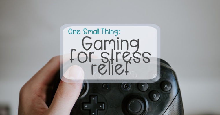 One small thing: Gaming for stress relief