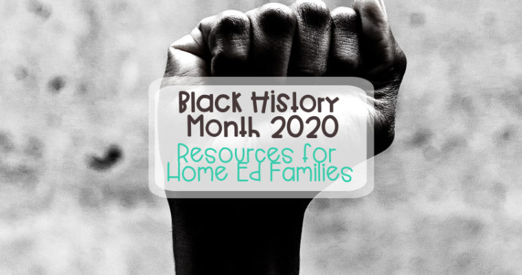 Black History Month 2020 – Resources for Home Ed Families