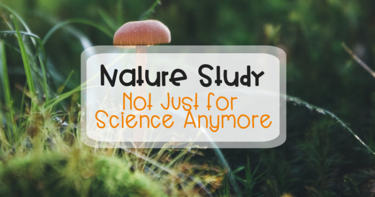 Nature Study – Not just for science anymore