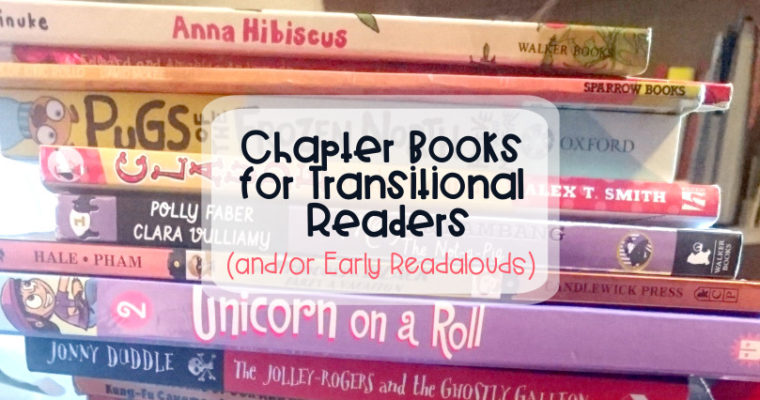 Chapter Books for Transitional Readers (and/or Early Readalouds)